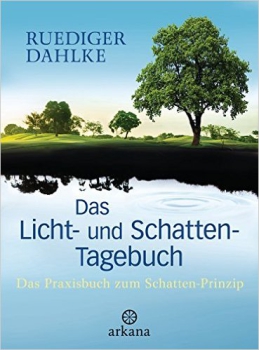 Rüdiger Dahlke, : Das Licht- und Schatten-Tagebuch